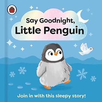 Say Goodnight Little Penguin (Say Goodnight Little...) - Ladybird  - Penguin Random House Children's UK