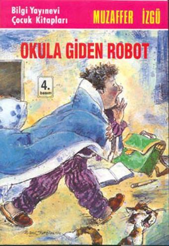 Okula Giden Robot - Muzaffer İzgü - Bilgi Yayınevi