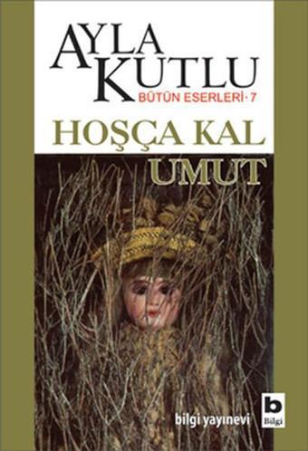 Hoşça Kal Umut - Ayla Kutlu - Bilgi Yayınevi