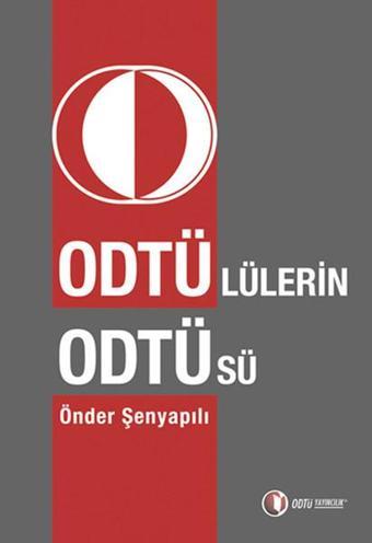 Odtülü'lerin Odtü'sü - Önder Şenyapılı - Odtü