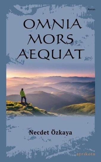 Omnia Mors Aequat - Tek Kitap - Necdet Özkaya - Ayrıkotu Yayınları