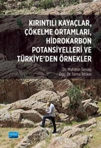 Kırıntılı Kayaçlar, Çökelme Ortamları, Hidrokarbon Potansiyelleri ve Türkiye'den Örnekler - Muhittin Şenalp - Nobel Akademik Yayıncılık