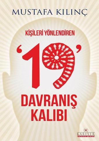 Kişileri Yönlendiren 19 Davranış Kalıbı - Mustafa Kılınç - Kariyer Yayınları