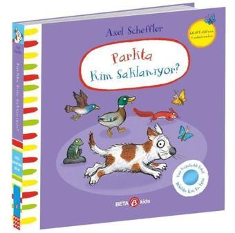 Parkta Kim Saklanıyor? Keçe Kapakçıklı Kitap - Axel Scheffler - Beta Kids