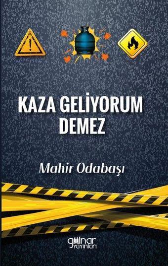 Kaza Geliyorum Demez - Mahir Odabaşı - Gülnar Yayınları