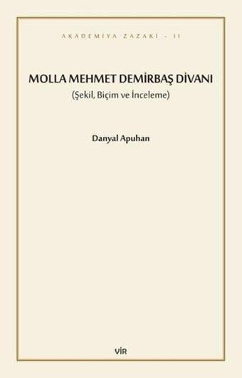 Molla Mehmet Demirbaş Divanı - Şekil, Biçim ve İnceleme - Danyal Apuhan - Vir Yayınları