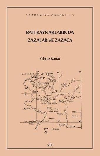 Batı Kaynaklarında Zazalar ve Zazaca - Yılmaz Kanat - Vir Yayınları