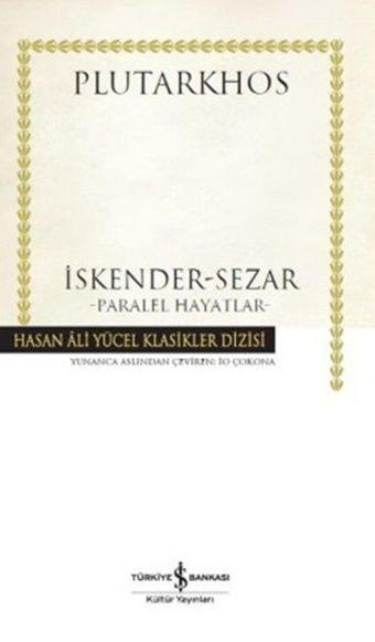 İskender - Sezar - Paralel Hayatlar - Plutarkhos  - İş Bankası Kültür Yayınları