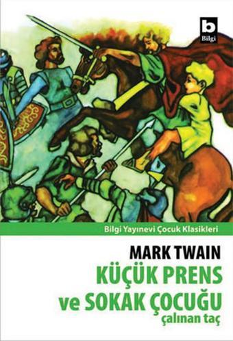 Küçük Prens ve Sokak Çocuğu - Çalınan Taç - Mark Twain - Bilgi Yayınevi