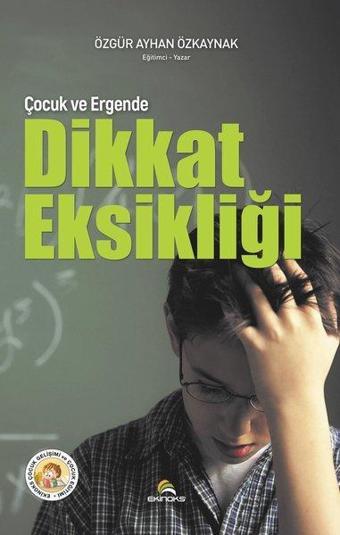 Çocuk ve Ergende Dikkat Eksikliği - Ayhan Özkaynak - Ekinoks