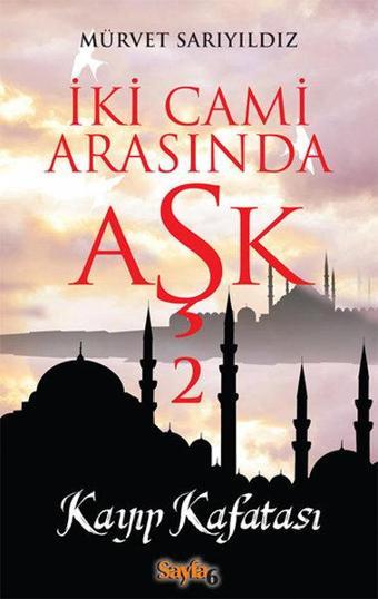 İki Cami Arasında Aşk 2 - Kayp Kafatası - Mürvet Sarıyıldız - Sayfa 6