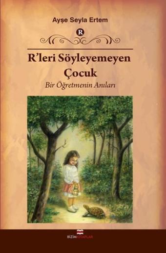 R'leri Söyleyemeyen Çocuk - Ayşe Seyla Ertem - Bizim Kitaplar