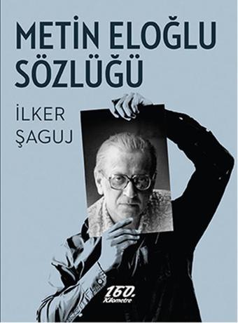 Metin Eloğlu Sözlüğü - İlker Şaguj - 160.Kilometre