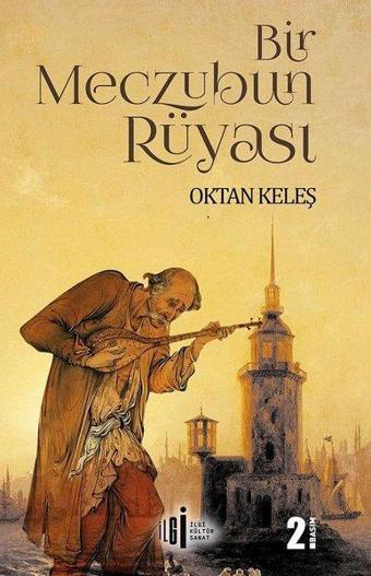 Bir Meczubun Rüyası - Oktan Keleş - İlgi Kültür Sanat Yayınları