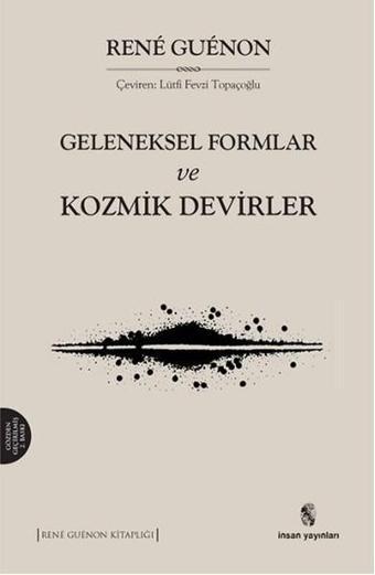 Geleneksel Formlar ve Kozmik Devirler - Rene Guenon - İnsan Yayınları