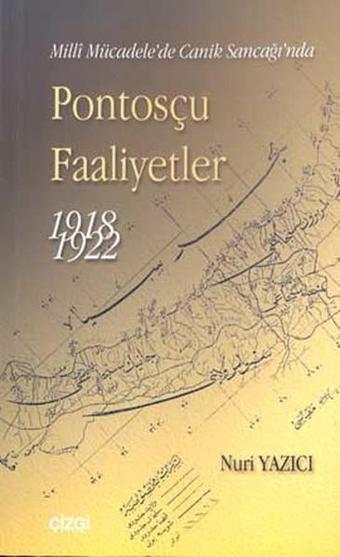 Pontosçu Faaliyetler 1918-1922 Milli Mücadele'de Canik Sancağı'nda - Nuri Yazıcı - Çizgi Kitabevi