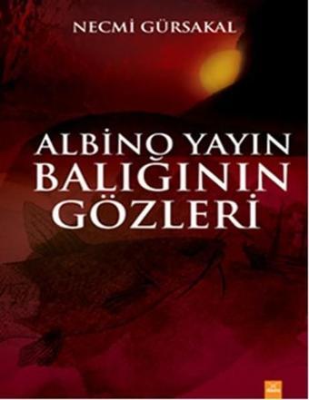 Albino Yayın Balığının Gözleri - Necmi Gürsakal - Dora Yayıncılık