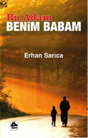 Bu Adam Benim Babam - Erhan Sarıca - Öğretmenim Dergisi Yayınları