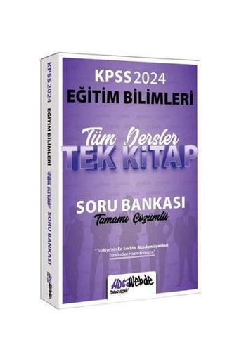 2024 KPSS Eğitim Bilimleri Tüm Dersler Tamamı Çözümlü Tek Kitap Soru Bankası - Kolektif  - Hoca Webde Yayınları