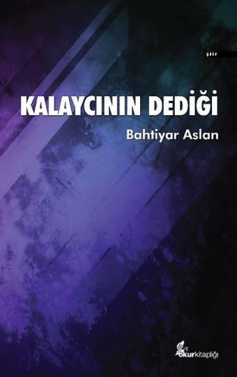 Kalaycının Dediği - Bahtiyar Aslan - Okur Kitaplığı