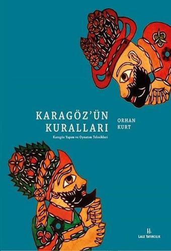 Karagöz'ün Kuralları - Orhan Kurt - Lale Yayıncılık