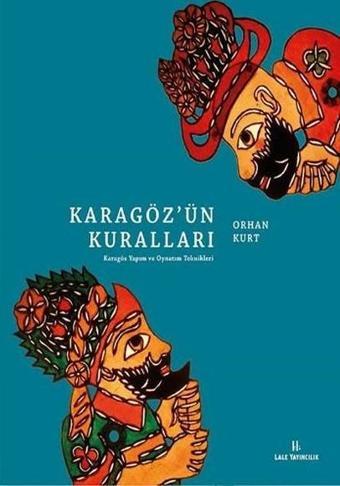 Karagöz'ün Kuralları - Orhan Kurt - Lale Yayıncılık