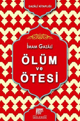 Ölüm ve Ötesi - İmam Gazali - Gelenek Yayınları