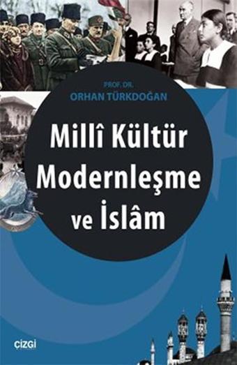 Milli Kültür Modernleşme ve İslam - Orhan Türkdoğan - Çizgi Kitabevi