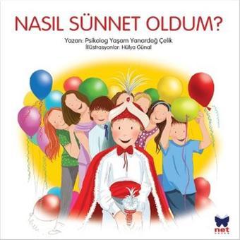 Nasıl Sünnet Oldum? - Yaşam Yanardağ Çelik - Net Çocuk Yayınları Yayınevi