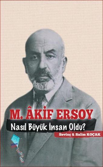 M. Akif Ersoy Nasıl Büyük İnsan Oldu? - Salim Koçak - Kaynak Çocuk