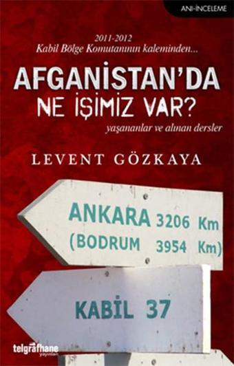 Afganistan'da Ne İşimiz Var? - Levent Gözkaya - Telgrafhane Yayınları