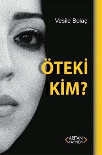 Öteki Kim - Vesile Bolaç - Arıtan Yayınevi