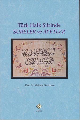 Türk Halk Şiirinde Sureler ve Ayetler - Mehmet Temizkan - Kömen Yayınları