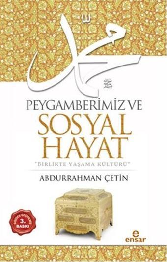 Peygamberimiz ve Sosyal Hayat - Abdurrahman Çetin - Ensar Neşriyat