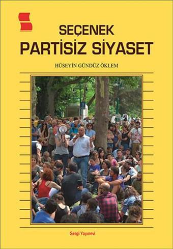 Seçenek Partisiz Siyaset - Hüseyin Gündüz Öklem - Sergi Yayınevi