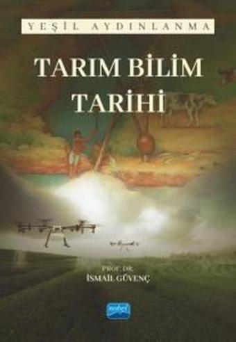 Tarım Bilim Tarihi - Yeşil Aydınlanma - İsmail Güvenç - Nobel Akademik Yayıncılık