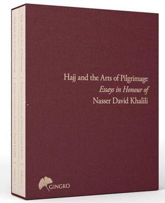 The Hajj and the Arts of Pilgrimage : Essays in Honour of Nasser David Khalili - Julian Raby - Gingko Library