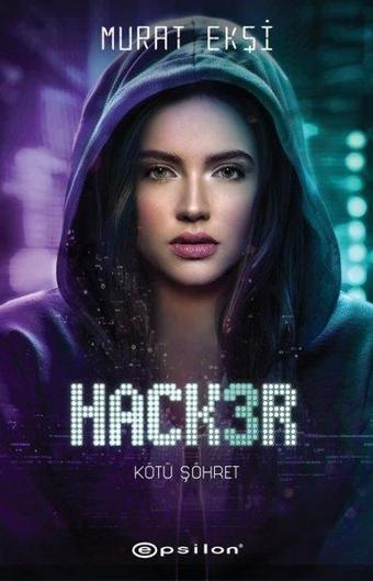 Hacker 3 - Kötü Şöhret - Murat Ekşi - Epsilon Yayınevi