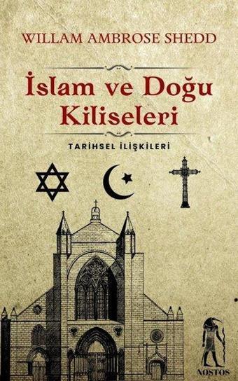 İslam ve Doğu Kiliseleri - Tarihsel İlişkileri - Willam Ambrose Shedd - Nostos Yayınları