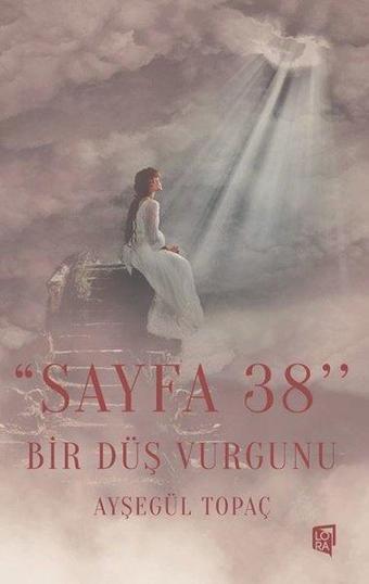 Sayfa 38 - Bir Düş Vurgunu - Ayşegül Topaç - Lora Yayıncılık