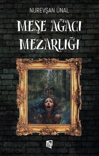 Meşe Ağacı Mezarlığı - Lora Yayıncılık