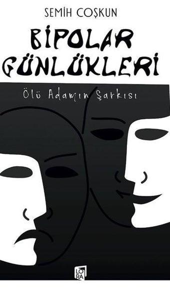 Bipolar Günlükleri - Ölü Adamın Şarkısı - Semih Coşkun - Lora Yayıncılık