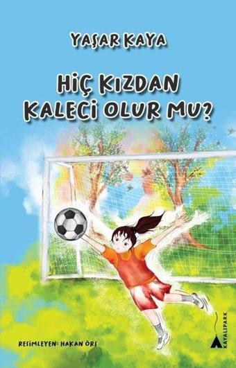 Hiç Kızdan Kaleci Olur mu? - Yaşar Kaya - Kayalıpark