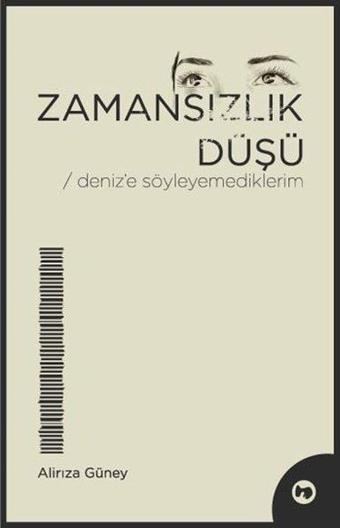 Zamansızlık Düşü - Deniz'e Söyleyemediklerim - Alirıza Güney - Luvi Yayınları