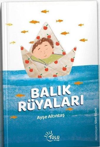 Balık Rüyaları - Ayşe Altıntaş - Tulu Kitap