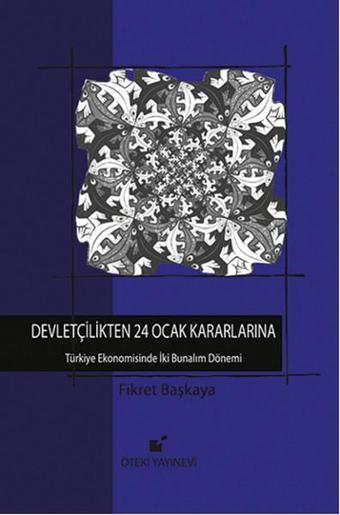 Devletçilikten 24 Ocak Kararlarına - Fikret Başkaya - Öteki Yayınevi