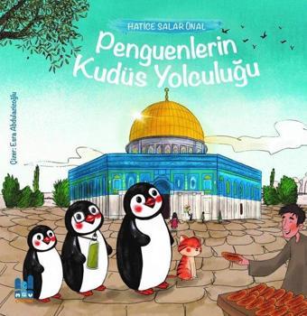 Penguenlerin Kudüs Yolculuğu - Hatice Salar Ünal - MGV Yayınları