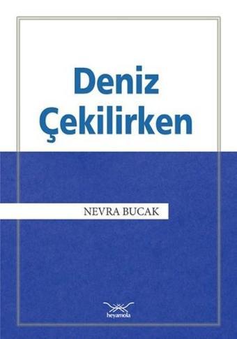 Deniz Çekilirken - Nevra Bucak - Heyamola Yayınları