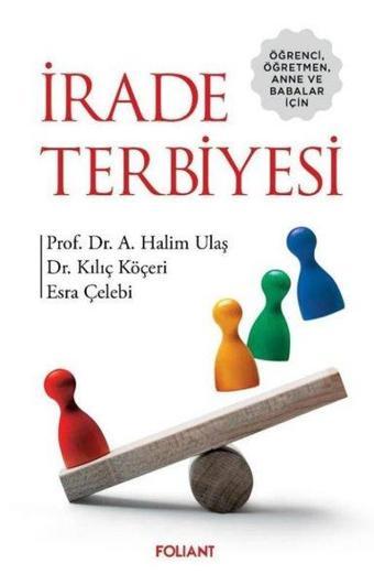 İrade Terbiyesi - Öğrenci Öğretmen Anne ve Babalar İçin - A. Halim Ulaş - Foliant