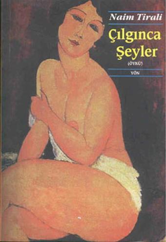 Çılgınca Şeyler - Naim Tirali - Yön Yayıncılık